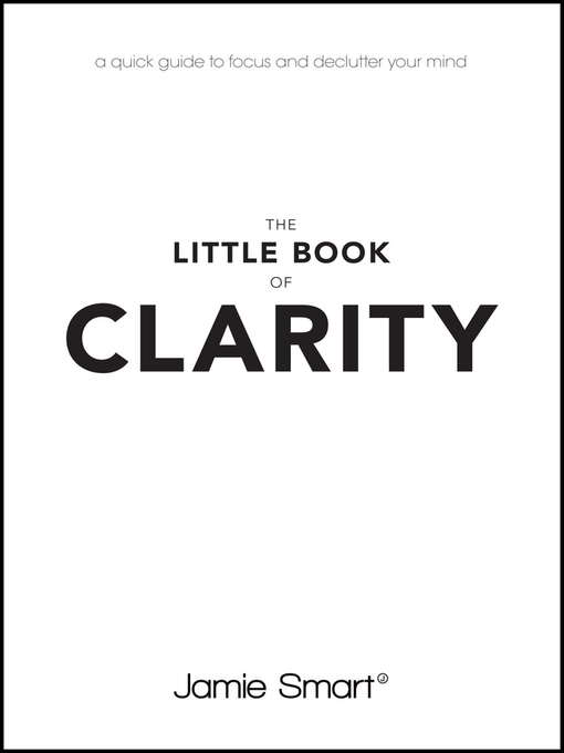 Title details for The Little Book of Clarity by Jamie Smart - Available